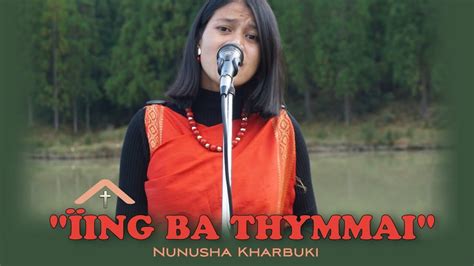 New Khasi Gospel Song Ing Bathymmai Nunusha Kharbuki Know Your