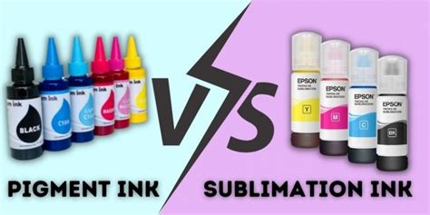 Pigment Ink Vs Sublimation Ink Main Differences