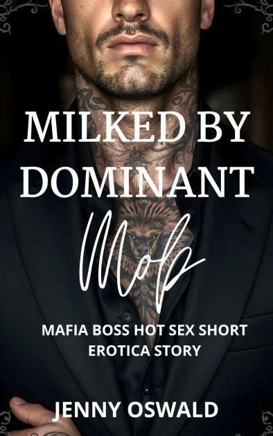 Milked By Dominant Mob Mafia Boss Hot Sex Short Erotica Story By Jenny Oswald EBook Barnes