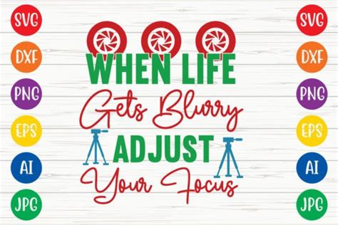 When Life Gets Blurry Adjust Your Focus Graphic By Digitalart