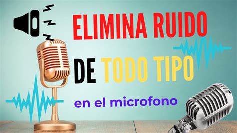 Solucion Como Eliminar El Ruido Del Micr Fono Youtube