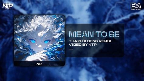 MEAN TO BE THAZH X ĐÔNG REMIX NHẠC EDM HOT TIK TOK MỚI NHẤT YouTube Music