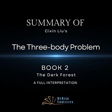 Summary Of Cixin Lius The Three Body Problem Book 2 The Dark Forest