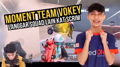 Moment Team Vokey Langgar Squad Lain Kat Scrim Youtube