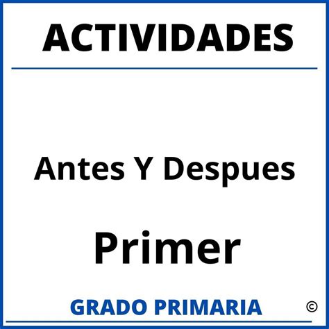 Actividades De Antes Y Despues Para Primer Grado