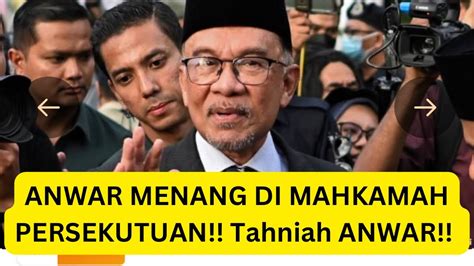 HOREY TAHNIAH ANWAR ANWAR MENANG DI MAHKAMAH PERSEKUTUAN Anwar Sah