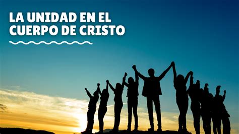 La Unidad En El Cuerpo De Cristo Conquisbyte