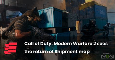 Call Of Duty Modern Warfare 2 Sees The Return Of Shipment Map Esportsgg