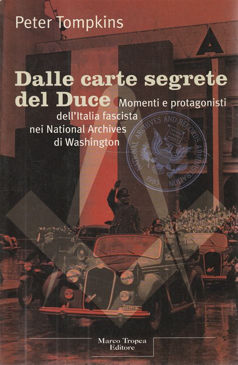 Dalle Carte Segrete Del Duce Momenti Protagonisti Dell Italia Fascista