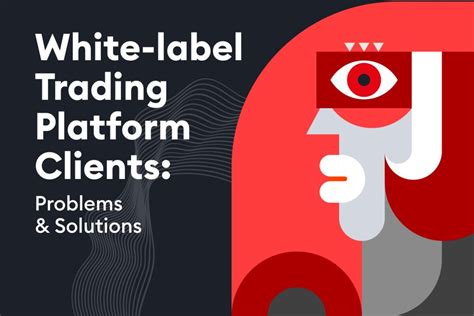 White Label Trading Platform Clients Problems Solutions Scalable