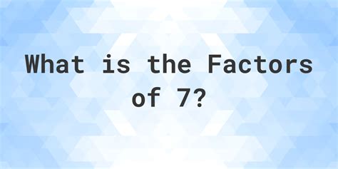 Factors Of 7 Calculatio