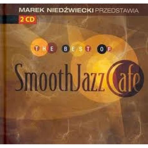 Marek Nied Wiecki Przedstawia The Best Of Smooth Jazz Cafe Va