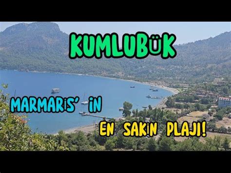 MARMARİS KUMLUBÜK PLAJI MARMARİS TE NERDE DENİZE GİRİLİR