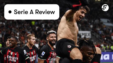 Serie A Review Three Takeaways From Round As Milan Trump Juventus