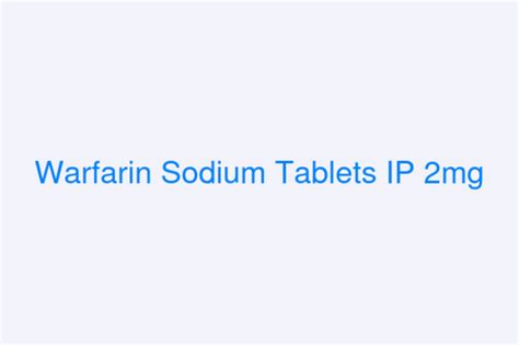 Warfarin Sodium Tablet Ip 2mg