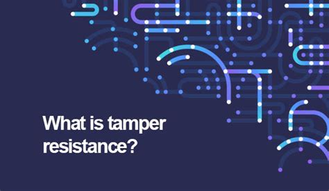 What Is Tamper Resistance