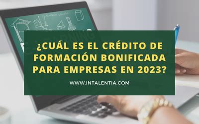 Qué crédito tiene tu empresa para formación bonificada Intalentia