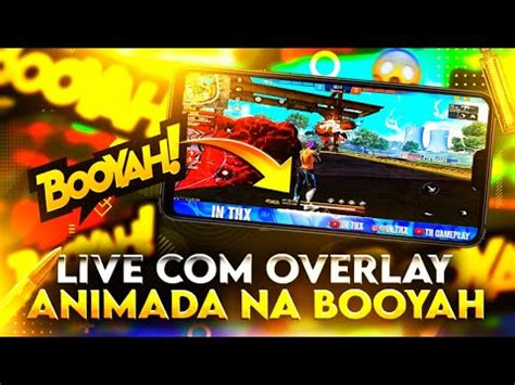 COMO FAZER LIVE NA BOOYAH OVERLAY ANIMADA PELO CELULAR LIVE