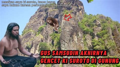 Kapok Gus Samsudin Gencet Ki Suroto Di Gunung Tanah Jawa Agar