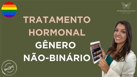 Gênero Não Binário E O Tratamento Hormonal Juliana Gabriel