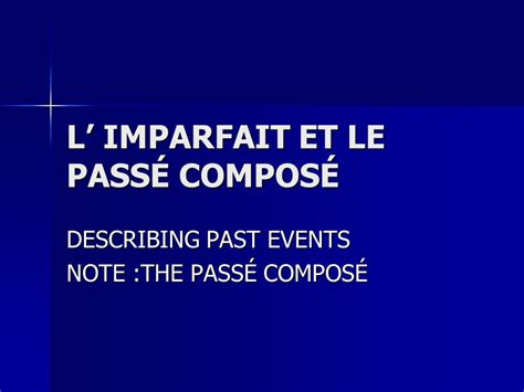 L Imparfait Et Le Pass Compos Describing Past Events Note The Pass