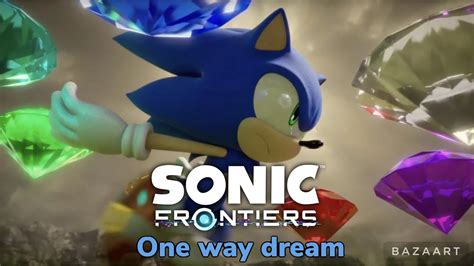 Sonic Frontiers Amv One Way Dream From Natewantstobattle YouTube