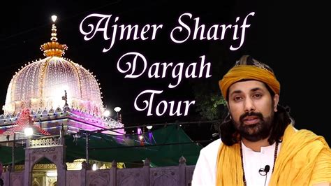 Ajmer Sharif Dargah Tour 2018 With Sayed Salman Chishty Khwaja