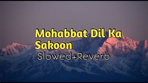 Mohabbat Dil Ka Sakoon Alka Yagnik Kumar Sanu Slowed And Reverb