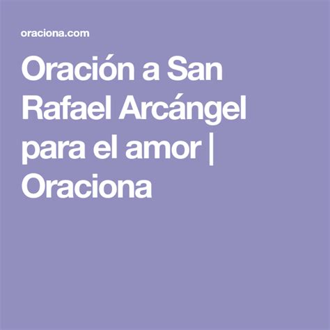 Oración a San Rafael Arcángel para el amor | Oraciona | San rafael ...