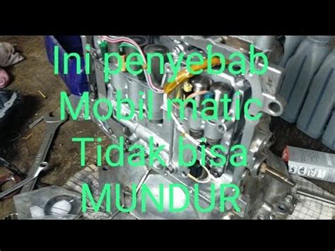 Penyebab Avanza Matic Tidak Bisa Mundur YouTube