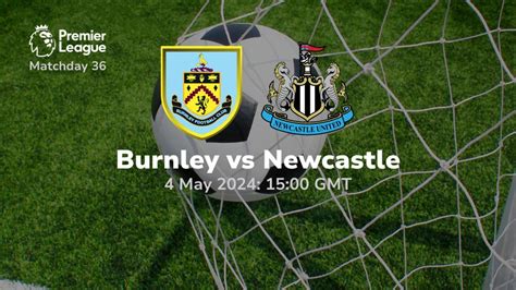 Burnley Vs Newcastle United Prediction Betting Tips 04 05 2024