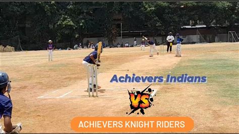 Achievers Indians Vs Achievers Knight Riders Achievers Cricket