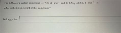 Solved The AH Vap Of A Certain Compound Is 17 37 KJ Mol Chegg