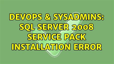 Devops Sysadmins Sql Server Service Pack Installation Error