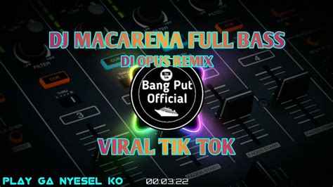 DJ MACARENA REMIX TERBARU TIK TOK VIRAL 2021 DJ OPUS REMIX YouTube