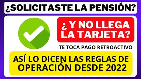 Solicité la pensión 65 y más en 2022 Me toca PAGO RETROACTIVO al