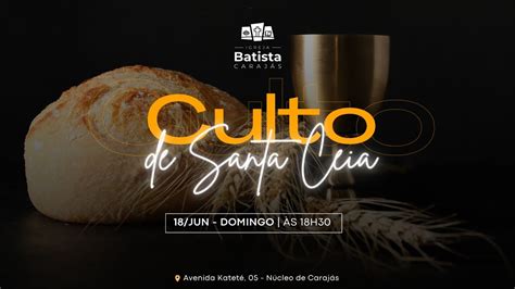 Culto de Celebração e Santa Ceia 18 Jun 2023 Igreja Batista de