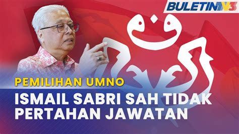 Pemilihan Umno Ismail Sabri Tidak Pertahan Jawatan Naib Presiden