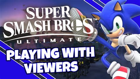 Super Smash Bros Ultimate Playing With Viewers Youtube