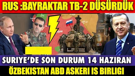 SON DAKİKA RUSYA BAYRAKTAR TB 2 DÜŞÜRDÜĞÜNÜ DUYURDU SURİYE SON DURUM