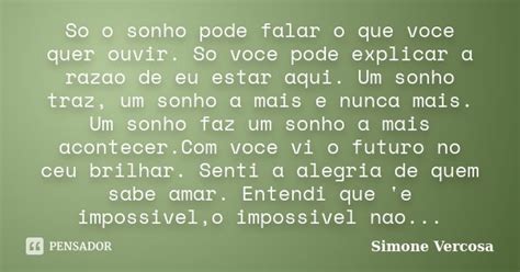 So O Sonho Pode Falar O Que Voce Quer Simone Vercosa Pensador