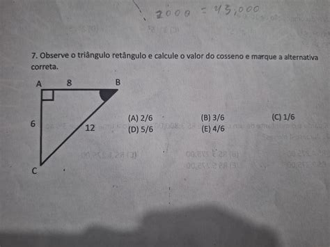 7 Observe O Triângulo Retângulo E Calcule O Valor Do Cosseno E Marque A