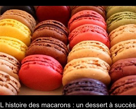 L Histoire Des Macarons Un Dessert Succ S