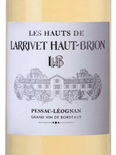 Ch Teau Larrivet Haut Brion Les Hauts Blanc Pessac L Ognan Vivino Us