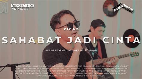 Zigaz Sahabat Jadi Cinta Live At Voks Music Room Youtube