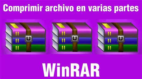 Como Comprimir Un Archivo En Varias Partes Con WinRAR YouTube