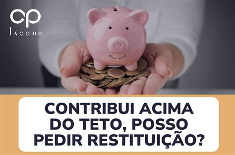 Contribuí Acima Do Teto E Agora