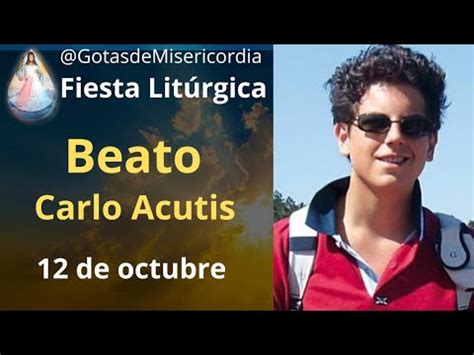 Beato Carlo Acutis Festividad Litúrgica del 12 de Octubre YouTube