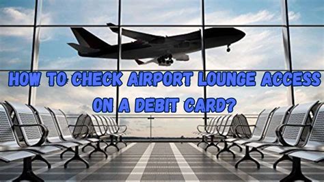 How To Check Airport Lounge Access On A Debit Card