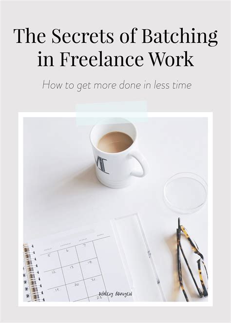 The Secrets Of Batching In Freelance Work Ashley Danyew